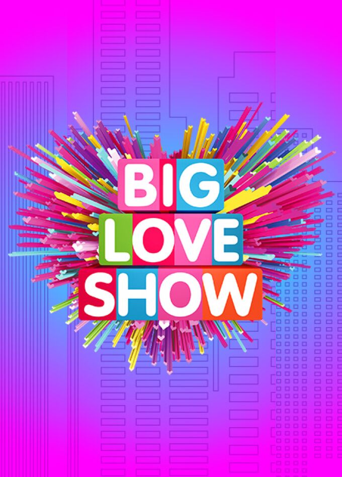 BIG LOVE SHOW.